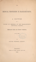 The medical profession in Massachusetts: a lecture of a course by members of the Massachusetts Historical Society, delivered before the Lowell Institute, Jan. 29, 1869