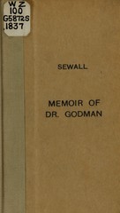 Memoir of Dr. Godman: being an introductory lecture, delivered November 1, 1830