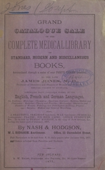 Grand catalogue sale of the complete medical library of standard, modern and miscellaneous books: accumulated through a series of over forty years' practice, by the late James Jones