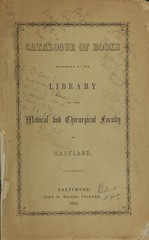 Catalogue of books belonging to the library of the Medical and chirurgical faculty, of Maryland