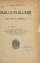 Catalogo systematico da Biblioteca da Faculdade de Medicina do Rio de Janeiro