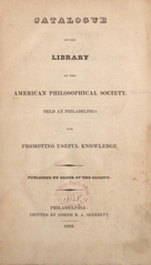 Catalogue of the library of the American Philosophical Society: held at Philadelphia, for promoting useful knowledge