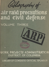 Bibliography of air raid precautions and civil defense (Volume 3)