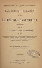 Catalogue of publications of the Smithsonian Institution (1846-1882): with an alphabetical index of articles in the Smithsonian contributions to knowledge, miscellaneous collections, annual reports, bulletins and proceedings of the U.S. National Museum, and report of the Bureau of Ethnology