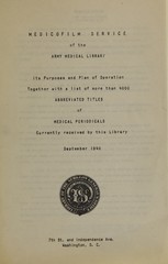 Medicofilm service of the Army Medical Library: its purposes and plan of operation, together with a list of more than 4000 abbreviated titles of medical periodicals currently received by this library