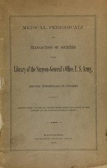 Medical periodicals and transactions of societies in the Library of the Surgeon General's Office, U.S. Army, arranged alphabetically by countries
