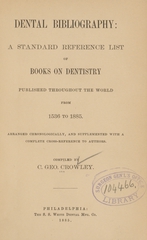 Dental bibliography: a standard reference list of books on dentistry published throughout the world from 1536 to 1885 : arranged chronologically, and supplemented with a complete cross-reference to authors