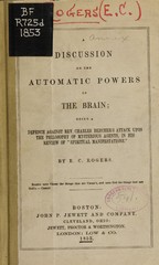 A discussion on the automatic powers of the brain: being a defence against Rev. Charles Beecher's attack upon the philosophy of mysterious agents, in his review of "spiritual manifestations"
