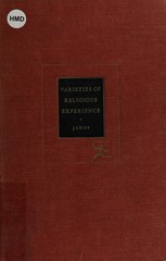 The varieties of religious experience: a study in human nature, being the Gifford lectures on natural religion delivered at Edinburgh in 1901-1902