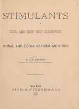 Stimulants: uses, and how best conserved : moral and legal reform methods