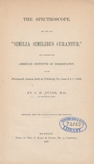 The spectroscope, and the law "similia similibus curantur": read before the American Institute of Homoeopathy at its nineteenth session, held at Pittsburg, Pa., June 6 & 7, 1866