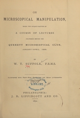 On microscopical manipulation: being the subject-matter of a course of lectures delivered before the Quekett Microscopical Club, January-April, 1869
