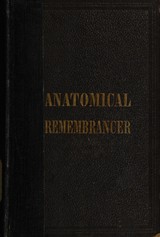 The anatomical remembrancer, or, Complete pocket anatomist: containing a concise description of the structure of the human body