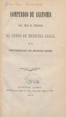 Compendio de anatomía para servir de introducción al curso de medicina legal de la Universidad de Buenos Aires