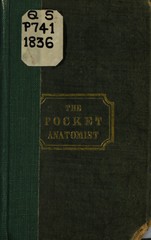 The pocket anatomist: being a summary description of the muscles : with a tabular view of the arteries and nerves