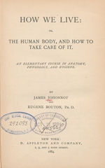 How we live, or, The human body, and how to take care of it: an elementary course in anatomy, physiology, and hygiene