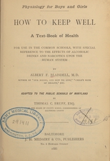 How to keep well: a text-book of health for use in the common schools, with special reference to the effects of alcoholic drinks and narcotics upon the human system