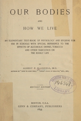 Our bodies and how we live: an elementary text-book of physiology and hygiene for use in schools, with special reference to the effects of alcoholic drinks, tobacco and other narcotics on the bodily life