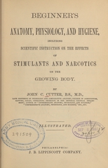 Beginner's anatomy, physiology, and hygiene: including scientific instruction on the effects of stimulants and narcotics on the growing body