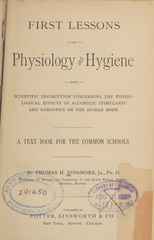 First lessons in physiology and hygiene: with scientific instruction concerning the physiological effects of alcoholic stimulants and narcotics on the human body : a text book for the common schools