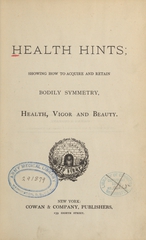 Health hints: showing how to acquire and retain bodily symmetry, health, vigor, and beauty