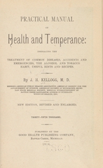 Practical manual of health and temperance: embracing the treatment of common diseases, accidents and emergencies, the alcohol and tobacco habit, useful hints and recipes