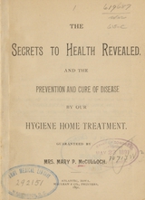 The secrets to health revealed: and the prevention and cure of disease by our hygiene home treatment