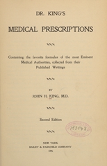 Dr. King's medical prescriptions: containing the favorite formulas of the most eminent medical authorities, collected from their published writings