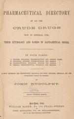 Pharmaceutical directory of all the crude drugs now in general use: their etymology and names in alphabetical order : a most necessary and indispensible handbook for every druggist, physician and the intelligent public in general