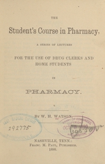 The student's course in pharmacy: a series of lectures for the use of drug clerks and home students in pharmacy