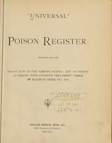 "Universal" poison register: containing also the poison acts of the various states, list of poisons in groups with antidote treatment, table of maximum doses, etc., etc