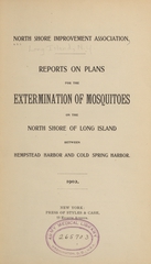 Reports on plans for the extermination of mosquitoes on the North Shore of Long Island between Hempstead Harbor and Cold Spring Harbor, 1902 (Text)