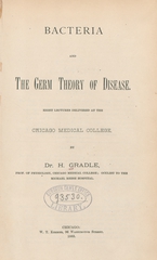 Bacteria and the germ theory of disease: eight lectures delivered at the Chicago Medical College
