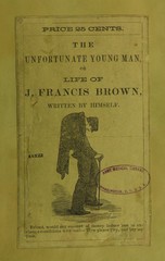 The unfortunate young man, or, Life of J. Francis Brown