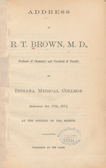 Address of R. T. Brown, M.D: professor of chemistry and president of faculty of Indiana Medical College : delivered Oct. 17th, 1871, at the opening of the session