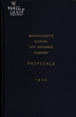 Proposals of the Massachusetts Hospital Life Insurance Company, to make insurance on lives, to grant annuities on lives and in trust, and endowments for children: June 2, 1830, Office no. 50 State Street, Boston