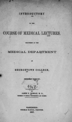 Introductory to the course of medical lectures: delivered in the Medical Department of  Georgetown College, session 1856-'57