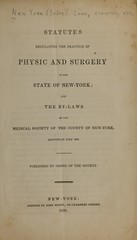 Statutes regulating the practice of physic and surgery in the State of New-York. And the by-laws of the Medical Society of the County of New-York, adopted in July 1839
