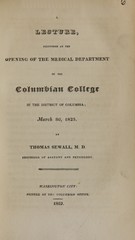 A lecture, delivered at the opening of the medical department of the Columbian College : March 30, 1825