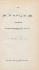 The hygiene of suburban life: a lecture delivered at Clifton Hall, suburb of Cincinnati, Friday evening, March 29, 1879