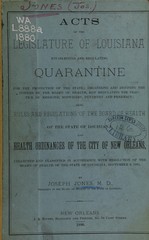 Acts of the legislature of Louisiana establishing and regulating quarantine for the protection of the state: organizing and defining the powers of the Board of Health, and regulating the practice of medicine, midwifery, dentistry and pharmacy : also, rules and regulations of the Board of Health of the state of Louisiana, and health ordinances of the city of New Orleans : collected and classified in accordance with resolution of the Board of Health of the state of Louisiana, September 2, 1880