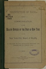 Disinfection of rags: communication of the Health Officer of the Port of New York to the New York City Board of Health in relation to the regulation requiring the disinfection of foreign rags