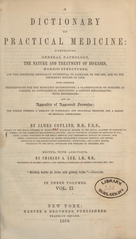 A dictionary of practical medicine: comprising general pathology, the nature and treatment of diseases, morbid structures, and the disorders especially incidental to climates, to the sex, and to the different epochs of life : with numerous prescriptions for the medicines recommended, a classification of diseases according to pathological principles, a copious bibliography with references, and an appendix of approved formulae : the whole forming a library of pathology and practical medicine and a digest of medical literature (Volume 2)