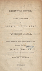 An introductory discourse to a course of lectures on clinical medicine and pathological anatomy: delivered at the opening of the new clinical amphitheatre of the Louisville Marine-Hospital, November 5th, 1840