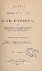 Lectures on the physiological laws of life, hygiene, and a general outline of diseases peculiar to females: embracing a reviewal of all the rights and wrongs of women, and a treatise on disease in general, with explicit directions how to nurse, nourish, and administer remedies to the sick