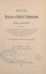 Special hygienic and medical information for parents: embracing health and diseases of the reproductive organs, urinary apparatus, rectum, diseases of childhood, everyday emergencies, household recipes, and common disorders and what to do