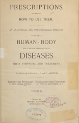 Prescriptions and how to use them: an anatomical and physiological treatise on the human body, with a practical description of its diseases, their symptoms and treatment (Volume 3)