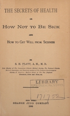 The secrets of health: or how not to be sick and how to get well from sickness