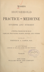 Wood's household practice of medicine, hygiene and surgery: a practical treatise for the use of families, travelers, seamen, miners, and others (Volume 2)