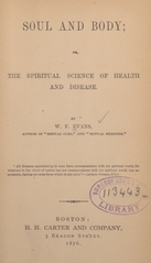 Soul and body, or, The spiritual science of health and disease